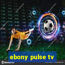 ebony pulse tv